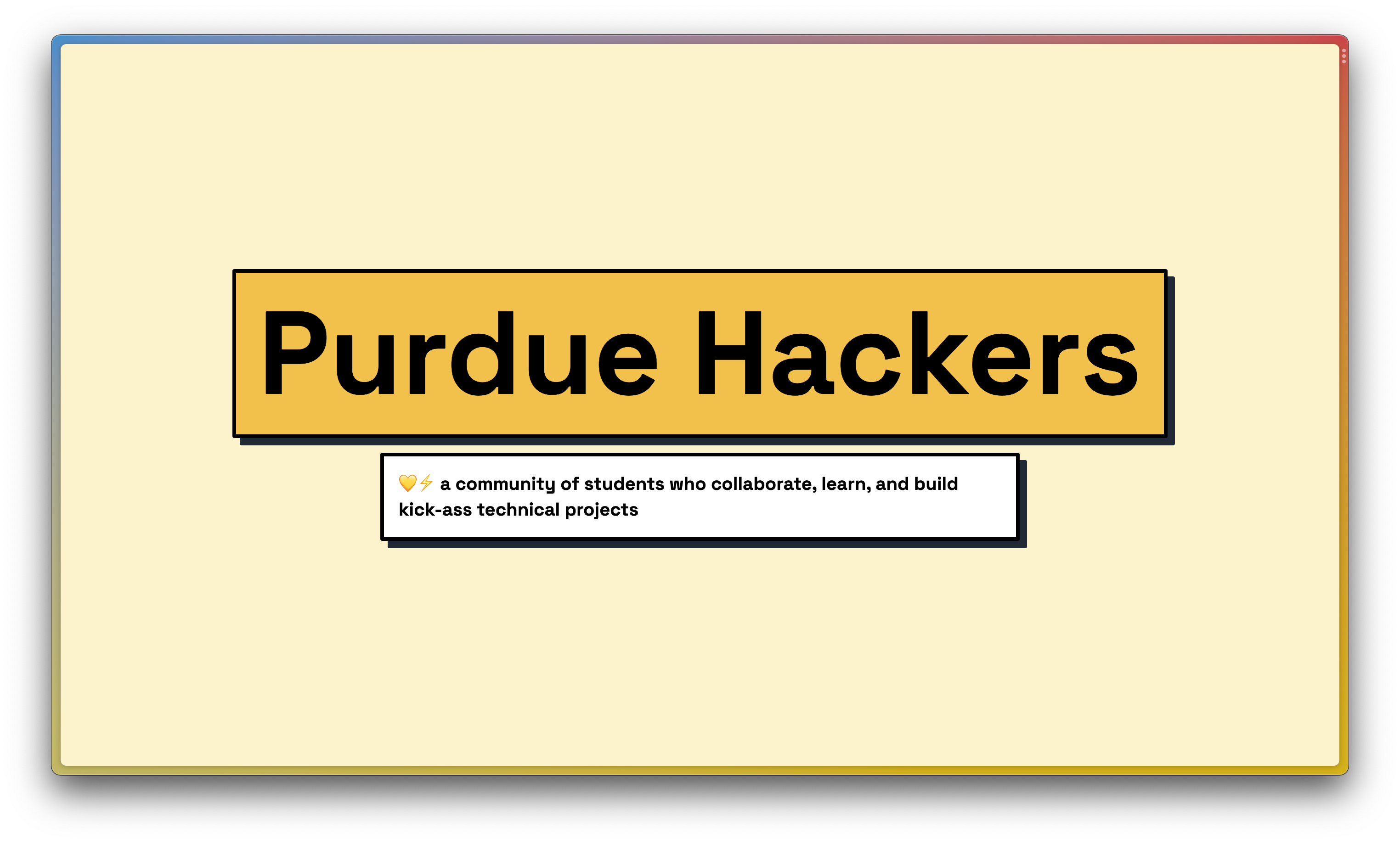 screenshot of a website with a light amber background and two large blocks of text: one that says "purdue hackers", and another that says "a community of students who collaborate, learn, build, and build kick-ass technical projects"